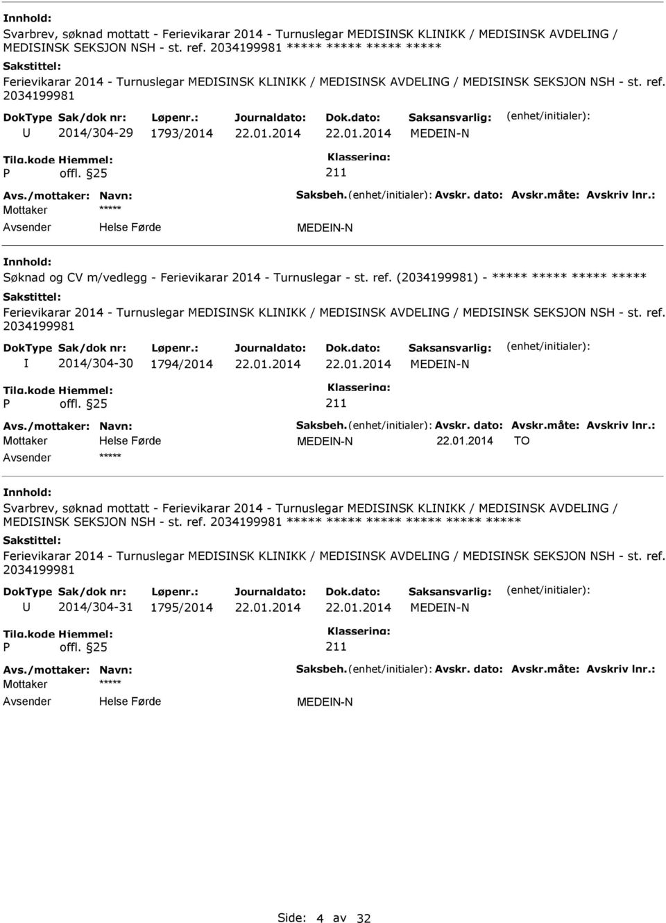 2014/304-29 1793/2014 MEDEN-N Mottaker MEDEN-N Søknad og CV m/vedlegg - Ferievikarar 2014 - Turnuslegar - st. ref.