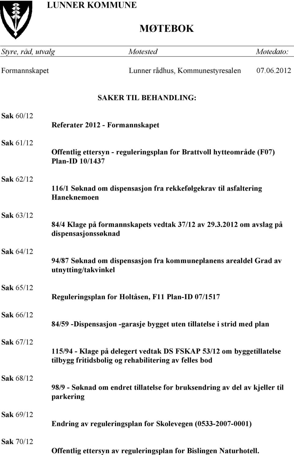 reguleringsplan for Brattvoll hytteområde (F07) Plan-ID 10/1437