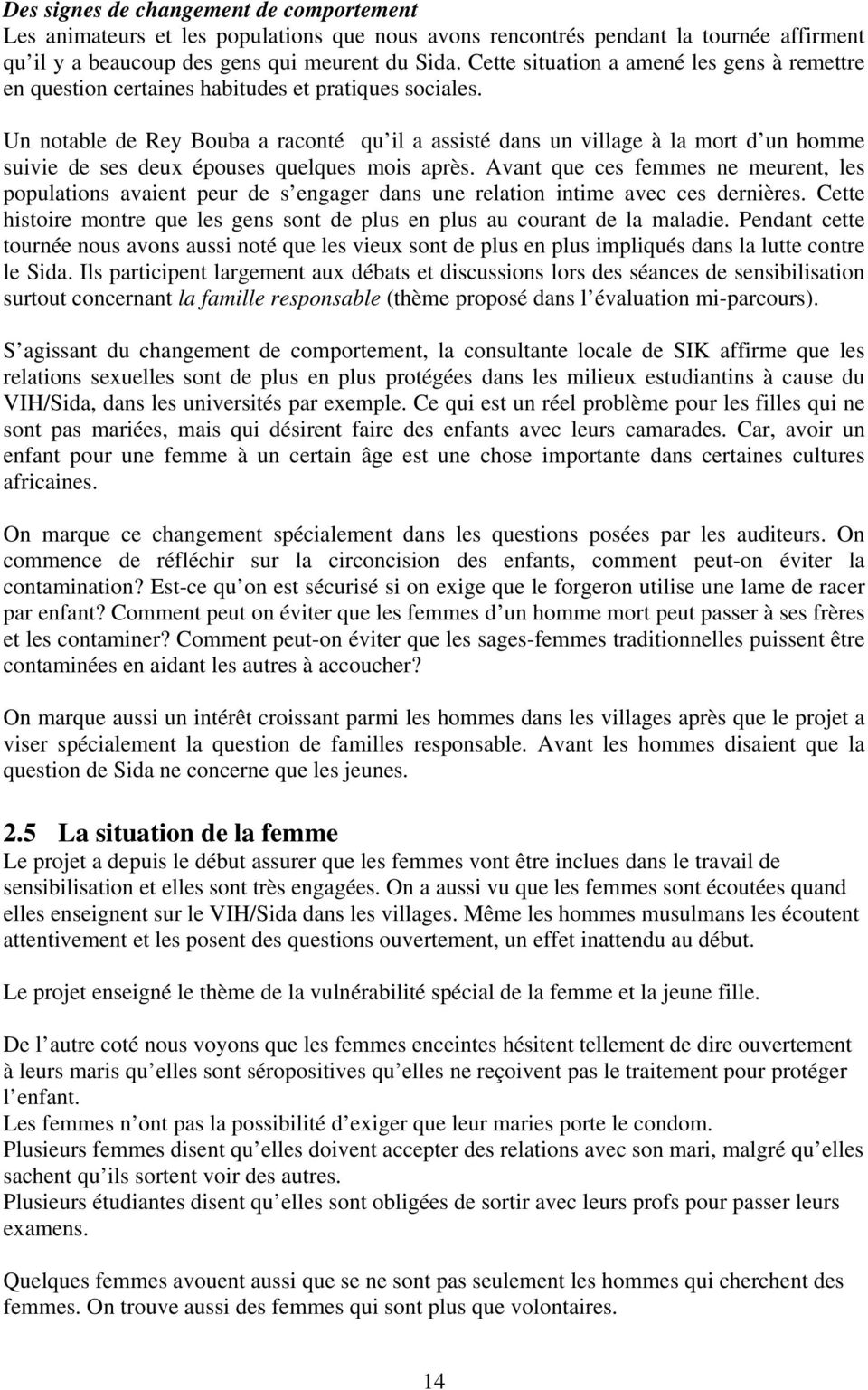 Un notable de Rey Bouba a raconté qu il a assisté dans un village à la mort d un homme suivie de ses deux épouses quelques mois après.