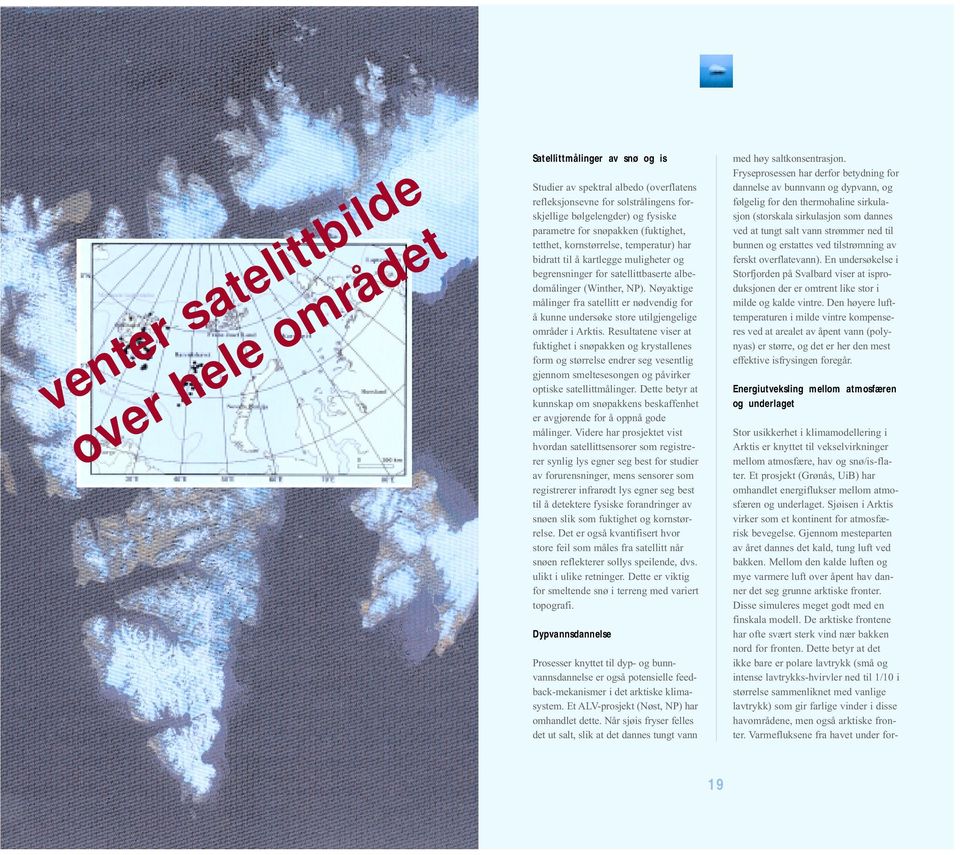 Nøyaktige målinger fra satellitt er nødvendig for å kunne undersøke store utilgjengelige områder i Arktis.