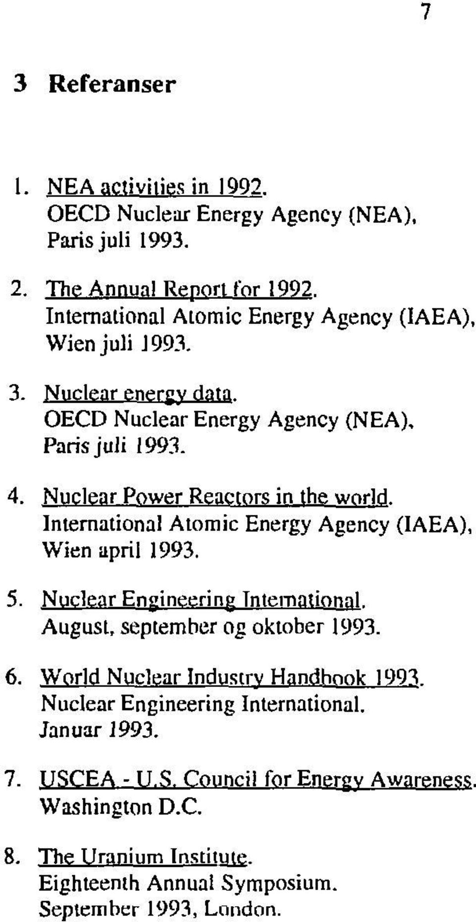Nuclear Power Reactors in the world. International Atomic Energy Agency (IAEA), Wien april 1993. 5.