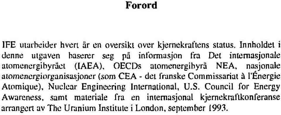 atomenergibyrå NEA, nasjonale atomenergiorganisasjoner (som CEA - det franske Commissariat å 1'Energie Atomique),