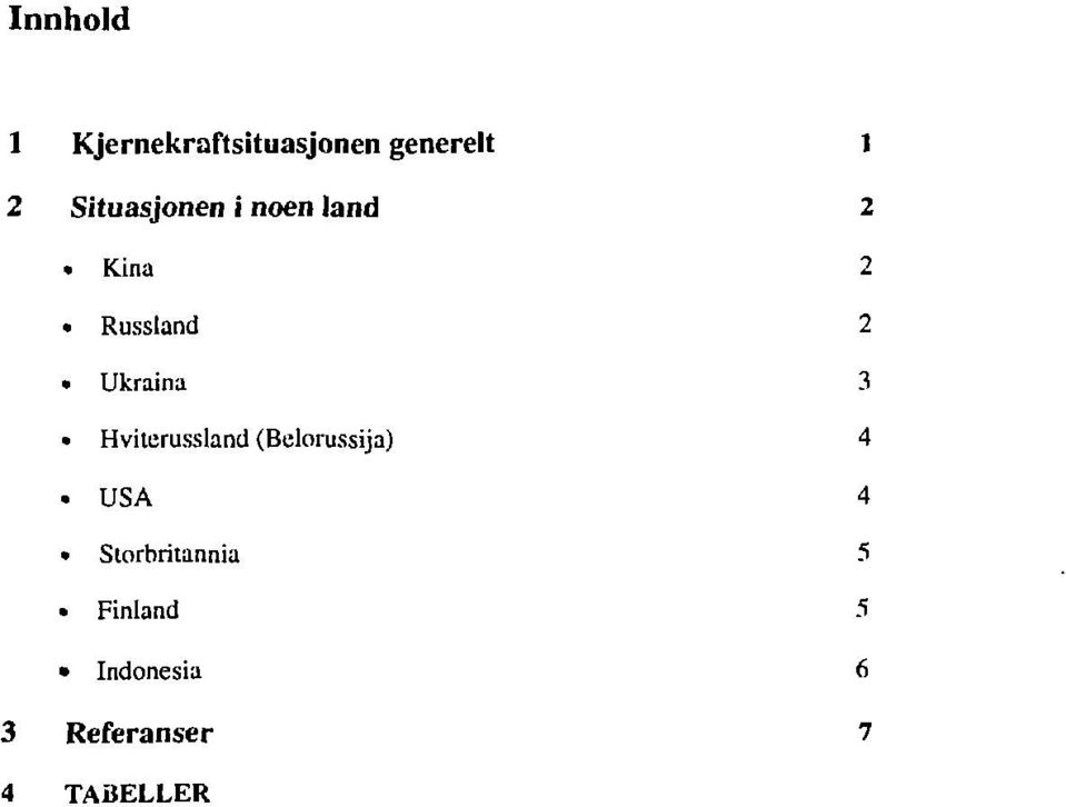 Ukraina 3 Hviterussland (Belorussija) 4.