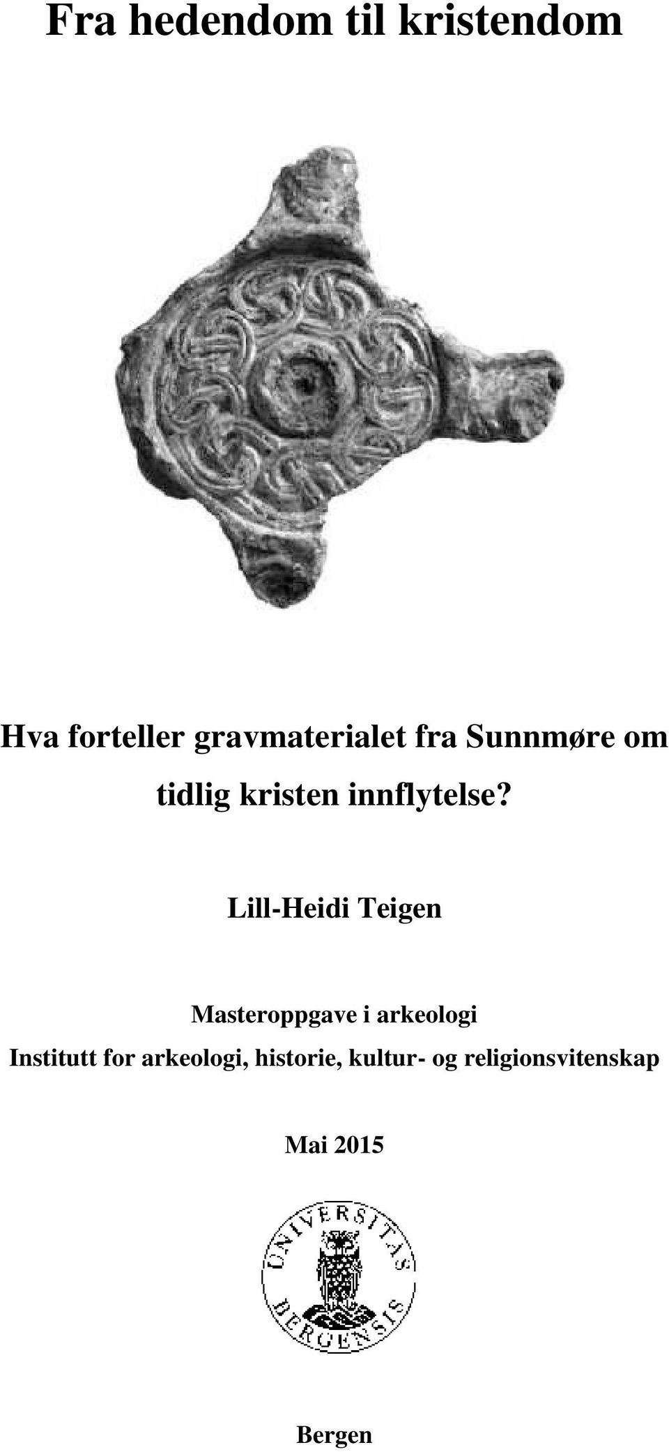 Lill-Heidi Teigen Masteroppgave i arkeologi Institutt