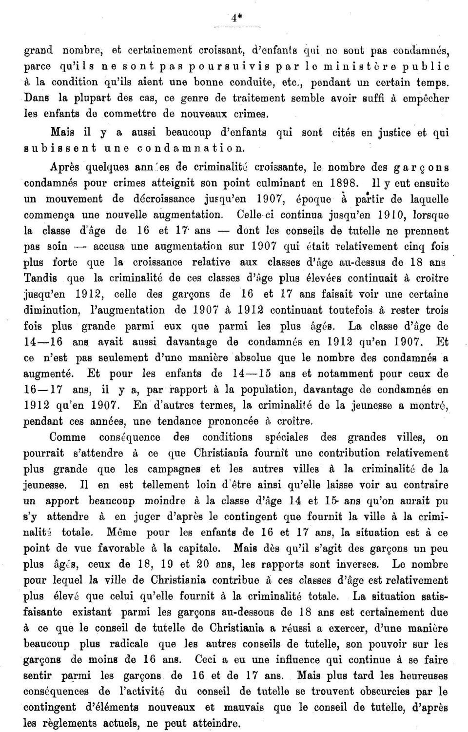 Mais il y a aussi beaucoup d'enfants qui sont cités en justice et qui subissent une condamnation.