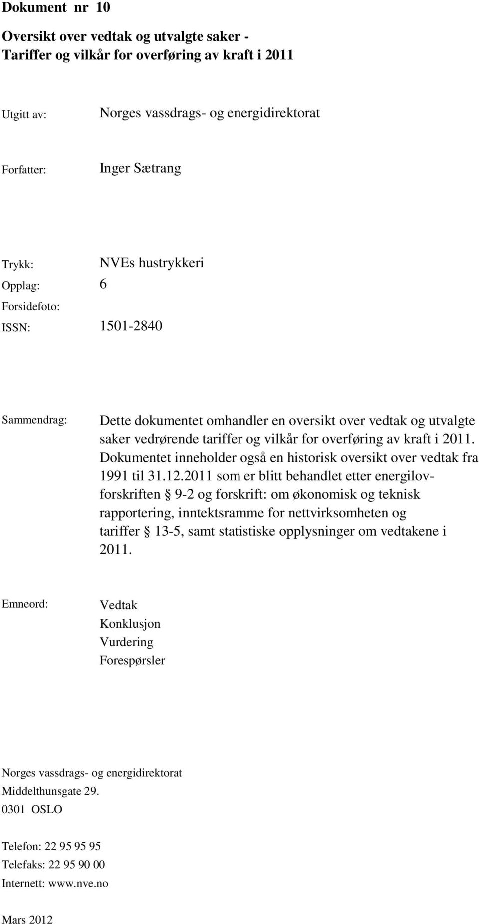 Dokumentet inneholder også en historisk oversikt over vedtak fra 1991 til 31.12.