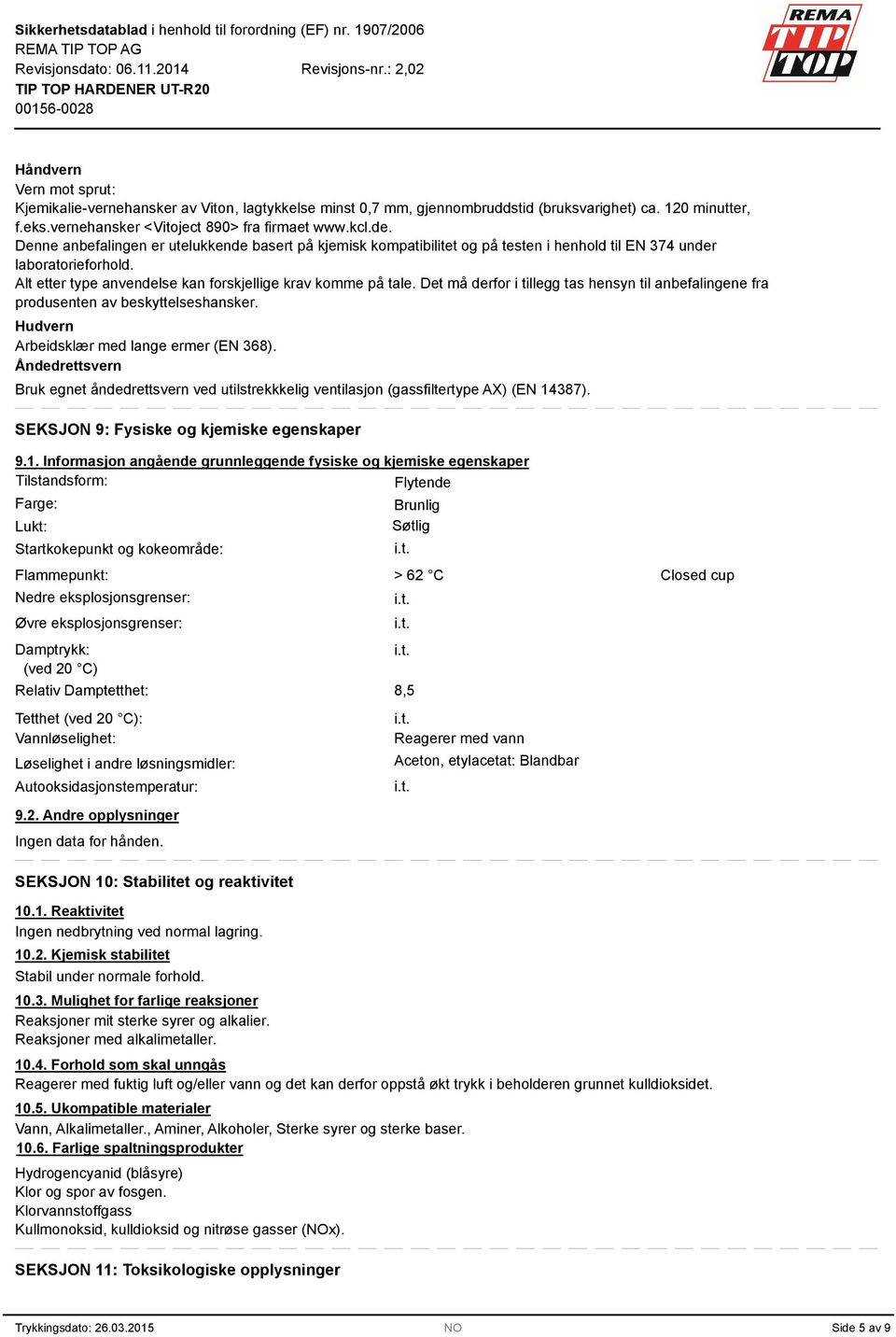 Det må derfor i tillegg tas hensyn til anbefalingene fra produsenten av beskyttelseshansker. Hudvern Arbeidsklær med lange ermer (EN 368).