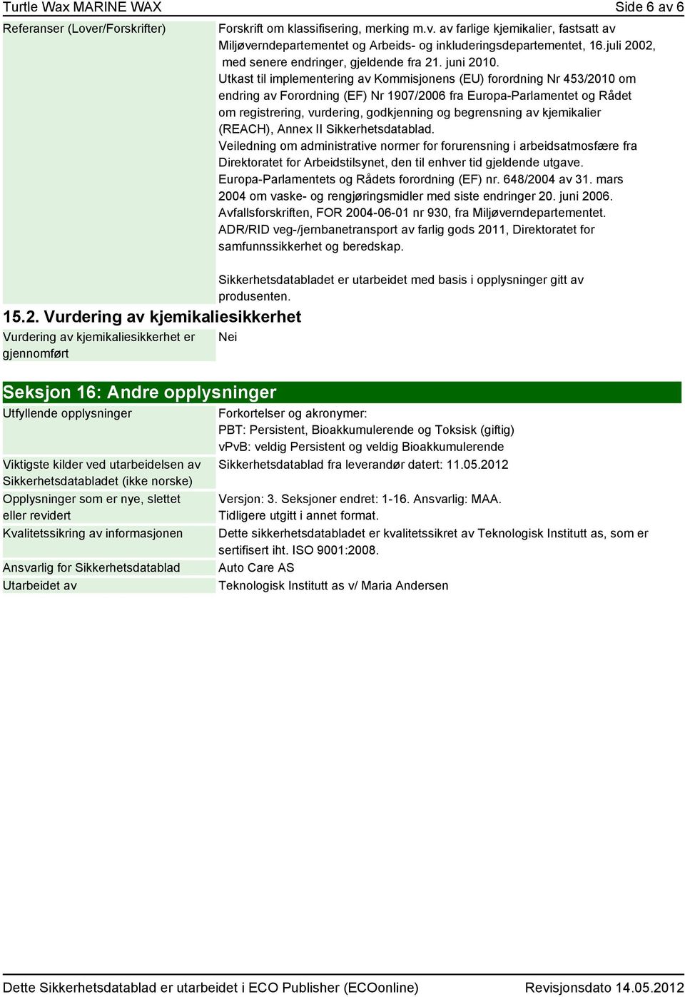 Utkast til implementering av Kommisjonens (EU) forordning Nr 453/2010 om endring av Forordning (EF) Nr 1907/2006 fra Europa-Parlamentet og Rådet om registrering, vurdering, godkjenning og begrensning