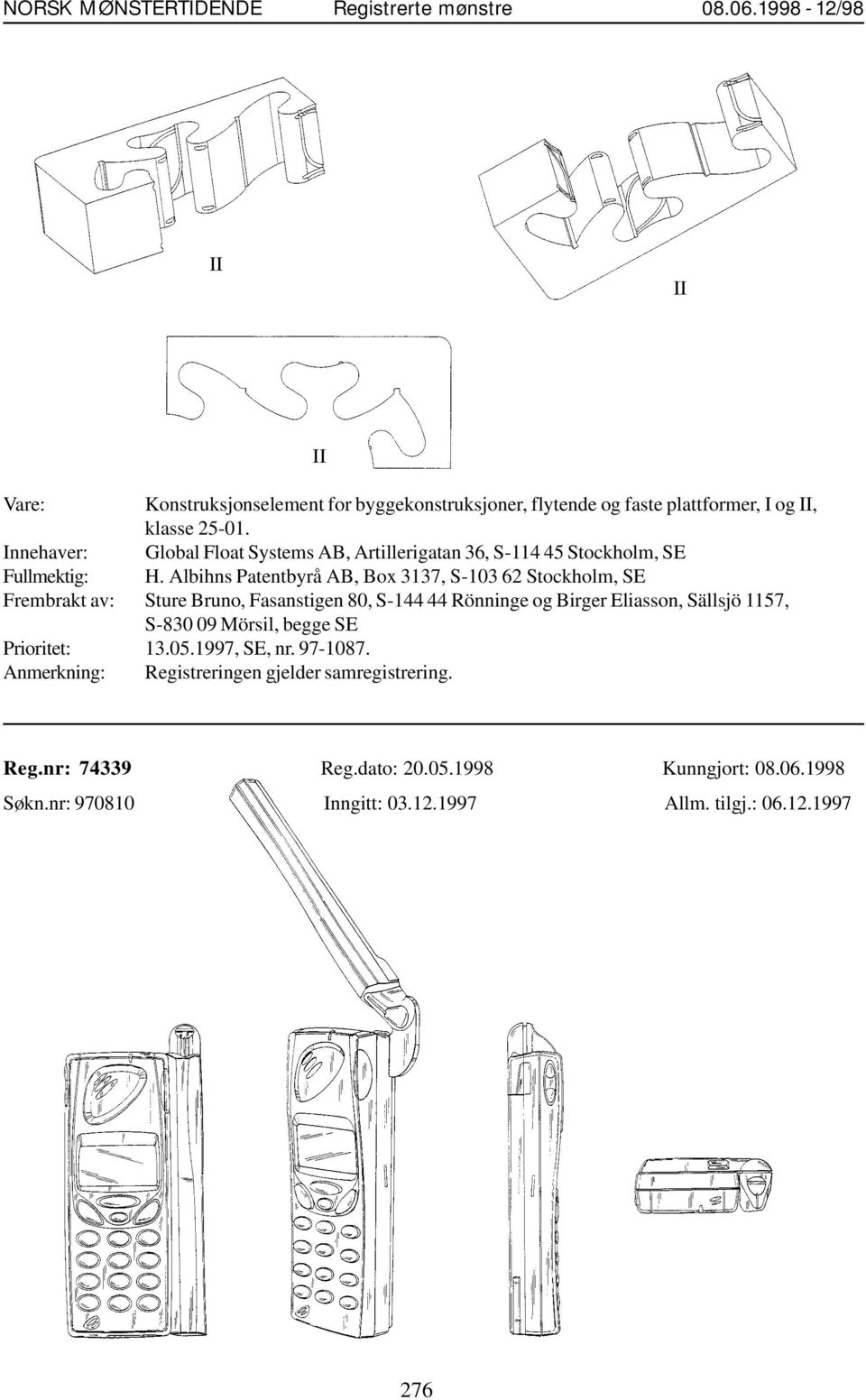 Albihns Patentbyrå AB, Box 3137, S-103 62 Stockholm, SE Frembrakt av: Sture Bruno, Fasanstigen 80, S-144 44 Rönninge og Birger Eliasson, Sällsjö