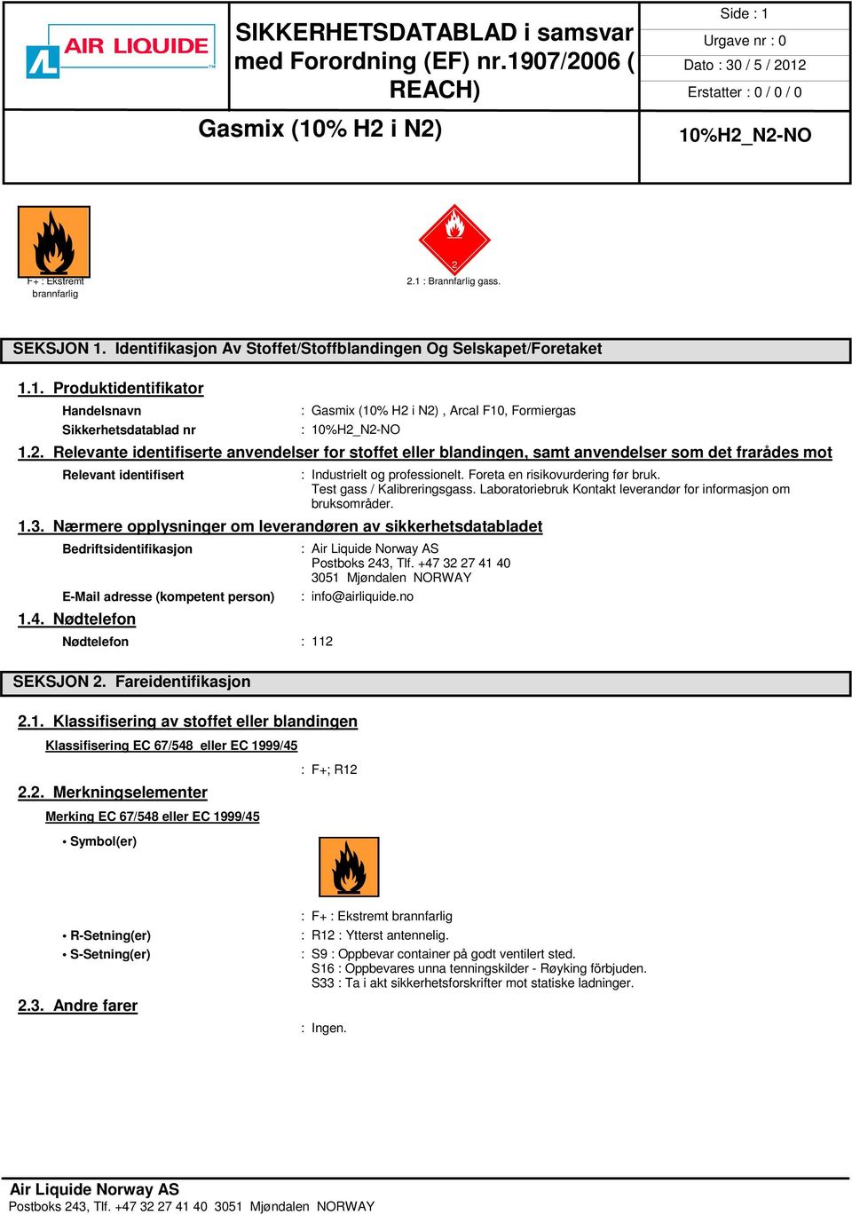 Test gass / Kalibreringsgass. Laboratoriebruk Kontakt leverandør for informasjon om bruksområder. 1.3.