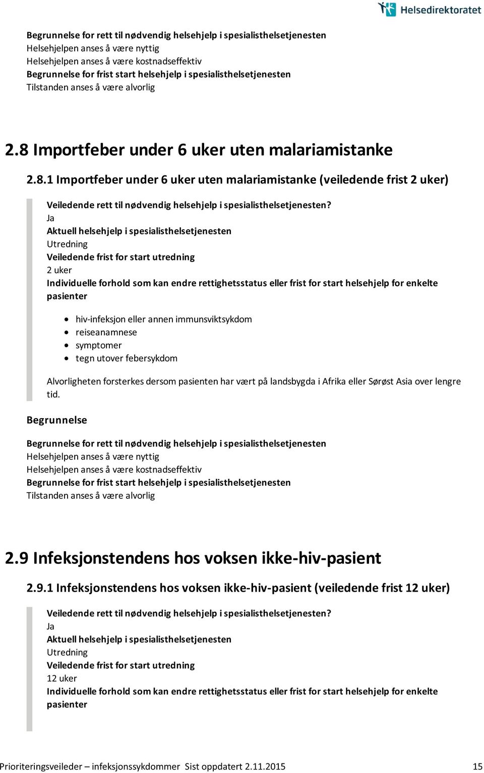 har vært på landsbygda i Afrika eller Sørøst Asia over lengre tid. 2.9 