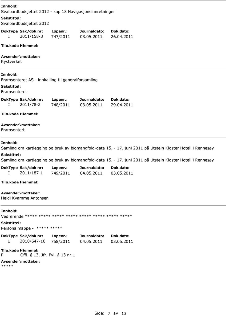 2011 Framsentert nnhold: Samling om kartlegging og bruk av biomangfold-data 15. - 17.