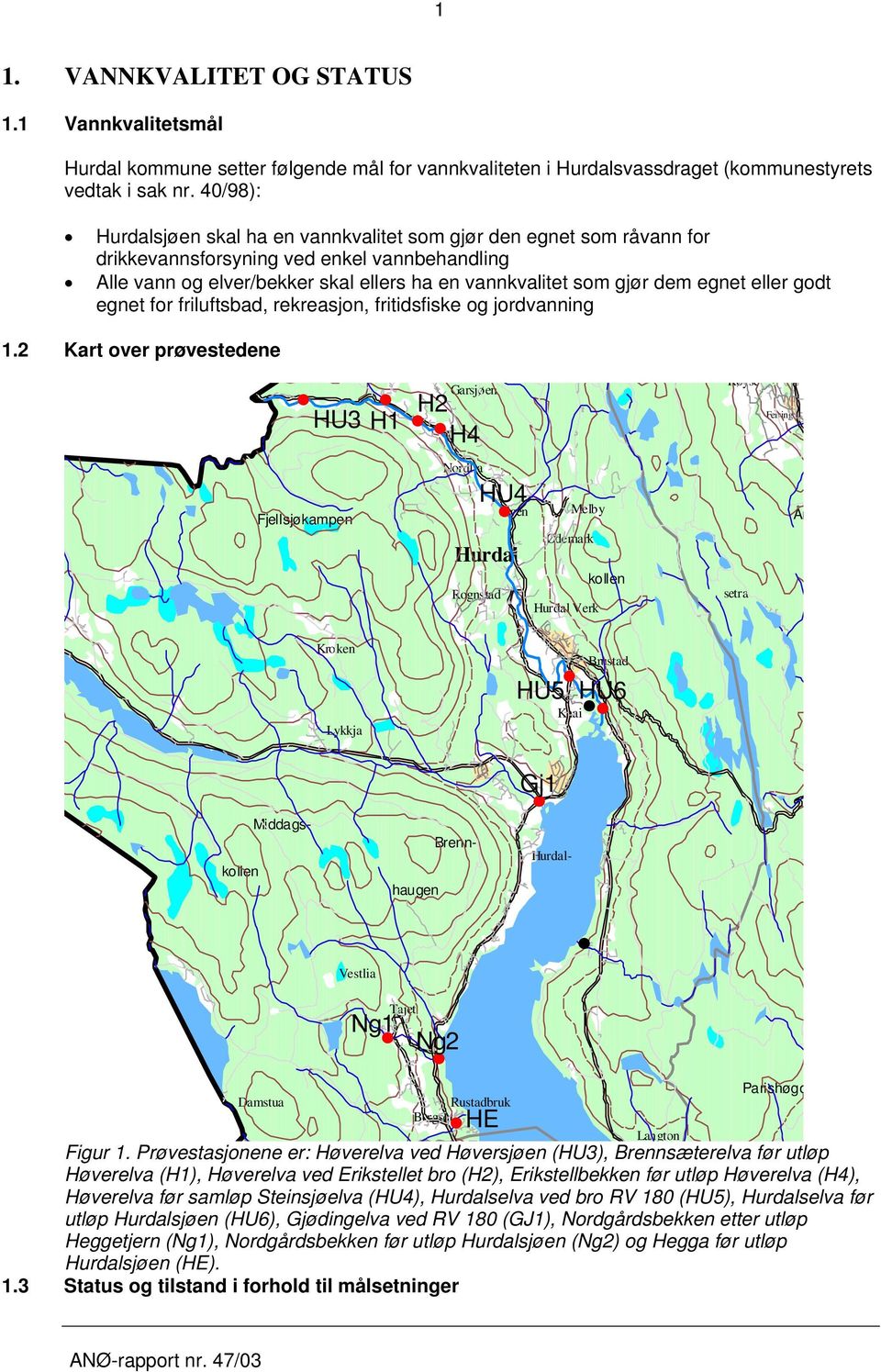 eller godt egnet for friluftsbad, rekreasjon, fritidsfiske og jordvanning.