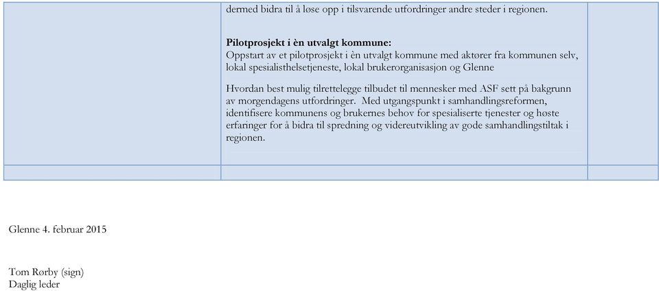 brukerorganisasjon og Glenne Hvordan best mulig tilrettelegge tilbudet til mennesker med ASF sett på bakgrunn av morgendagens utfordringer.