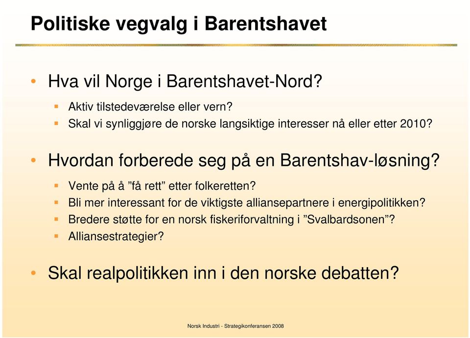 Hvordan forberede seg på en Barentshav-løsning? Vente på å få rett etter folkeretten?