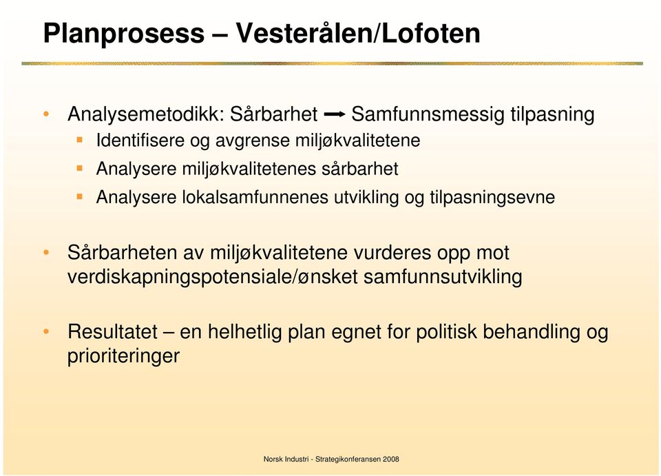 utvikling og tilpasningsevne Sårbarheten av miljøkvalitetene vurderes opp mot