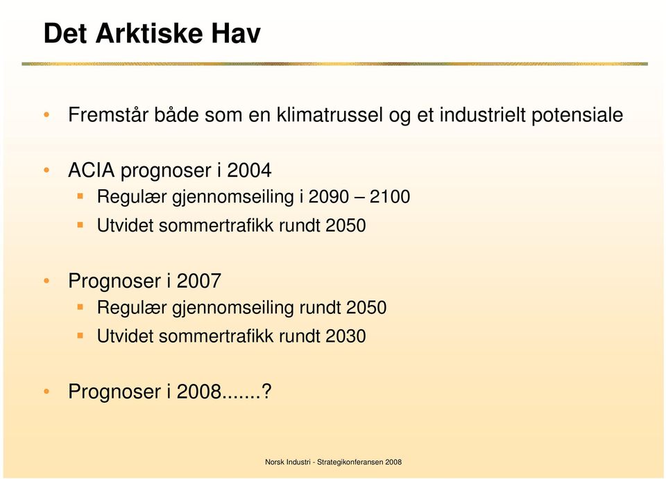 Utvidet sommertrafikk rundt 2050 Prognoser i 2007 Regulær