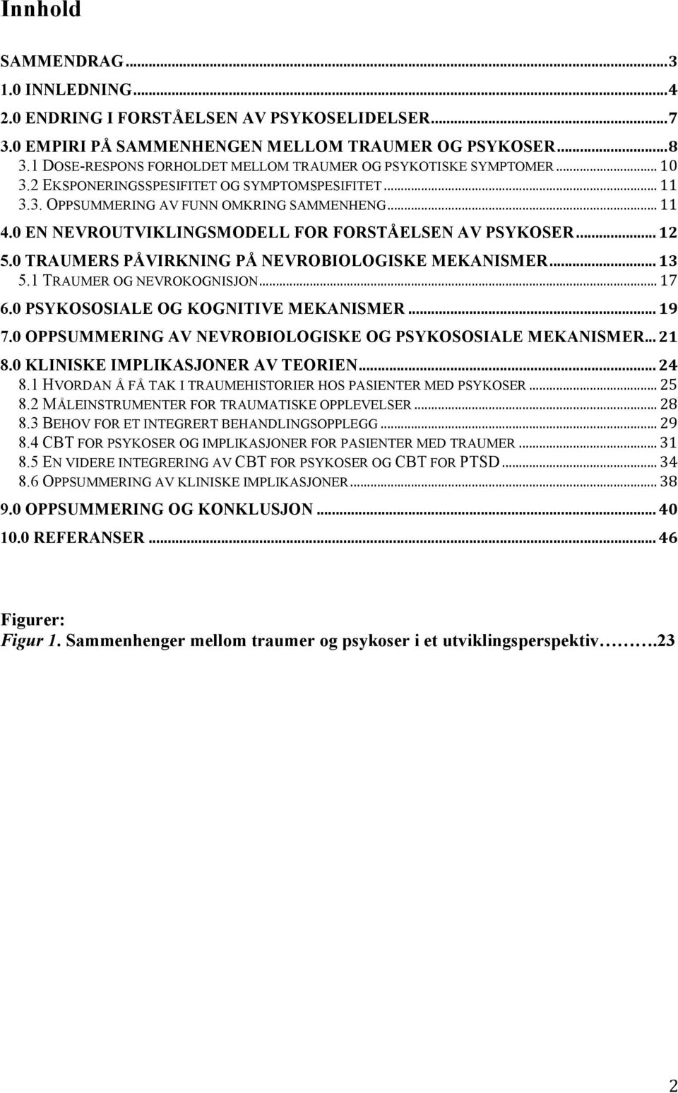 ::::::::::::::::::::::::::::::::::::::::::::::::::::::::::::::!= 3.0 EMPIRI PÅ SAMMENHENGEN MELLOM TRAUMER OG PSYKOSER!:::::::::::::::::::::::::::::!> 3.