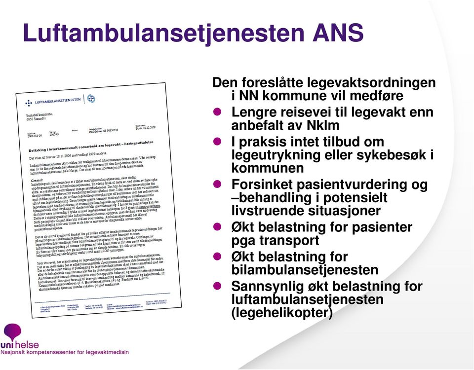 pasientvurdering og behandling i potensielt livstruende situasjoner Økt belastning for pasienter pga