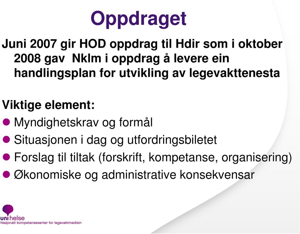 element: Myndighetskrav og formål Situasjonen i dag og utfordringsbiletet