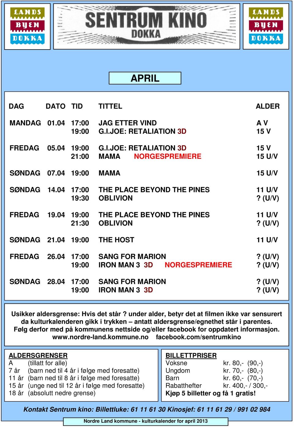 04 19:00 THE HOST 11 U/V FEDAG 26.04 17:00 SANG FO MAION? (U/V) 19:00 ION MAN 3 3D NOGESPEMIEE? (U/V) SØNDAG 28.04 17:00 SANG FO MAION? (U/V) 19:00 ION MAN 3 3D? (U/V) Usikker aldersgrense: Hvis det står?