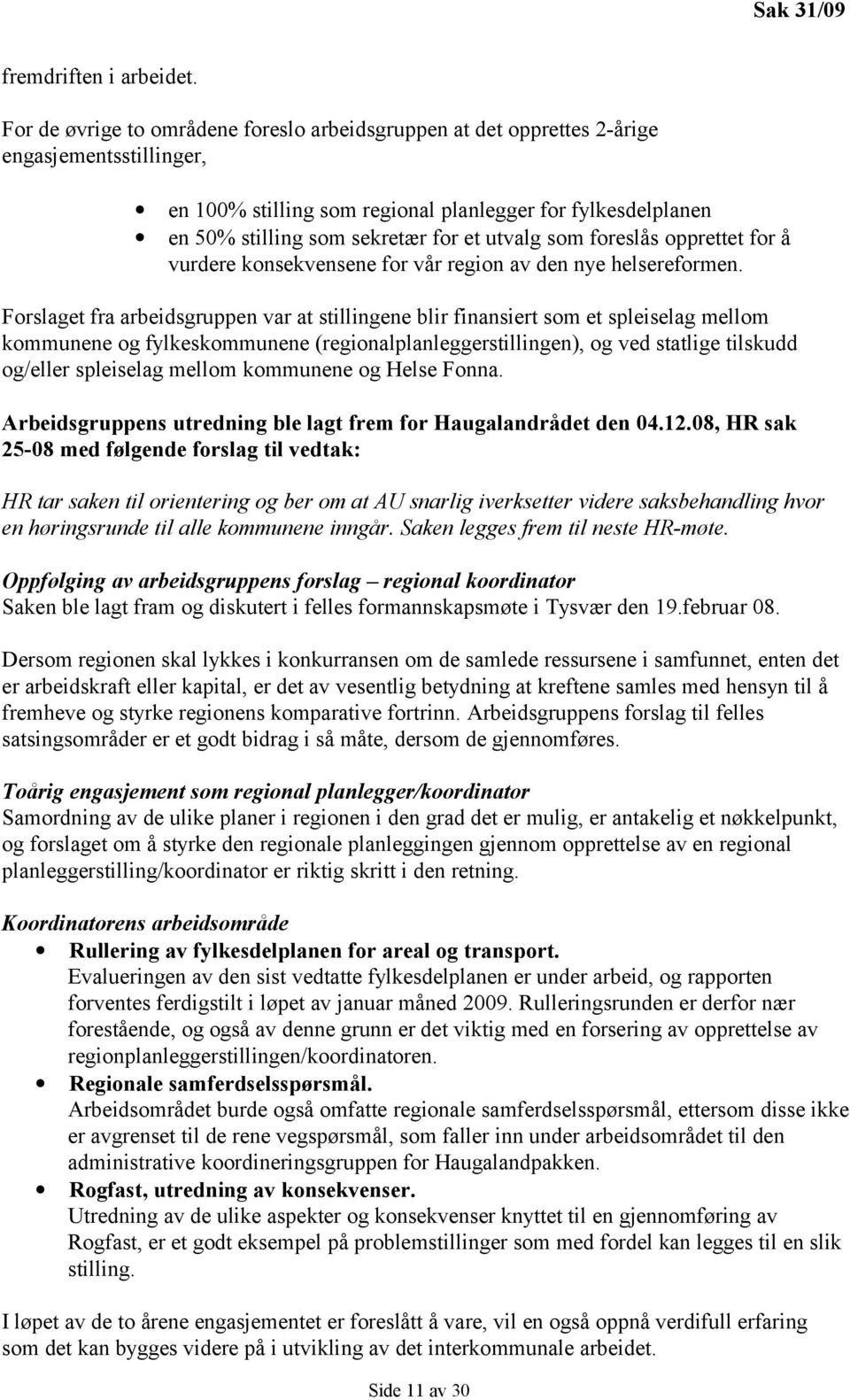 utvalg som foreslås opprettet for å vurdere konsekvensene for vår region av den nye helsereformen.