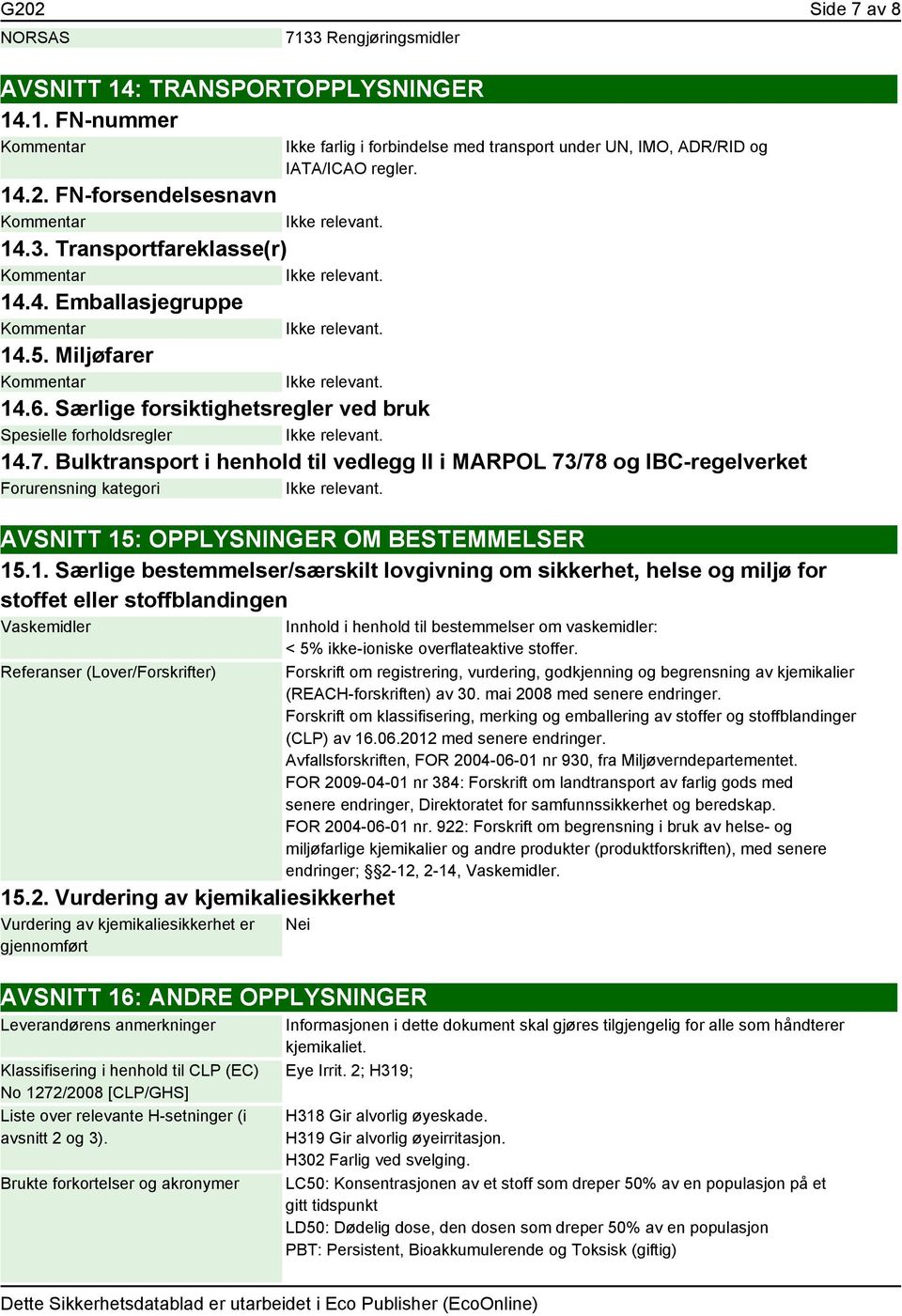 Bulktransport i henhold til vedlegg II i MARPOL 73/78 og IBC-regelverket Forurensning kategori AVSNITT 15