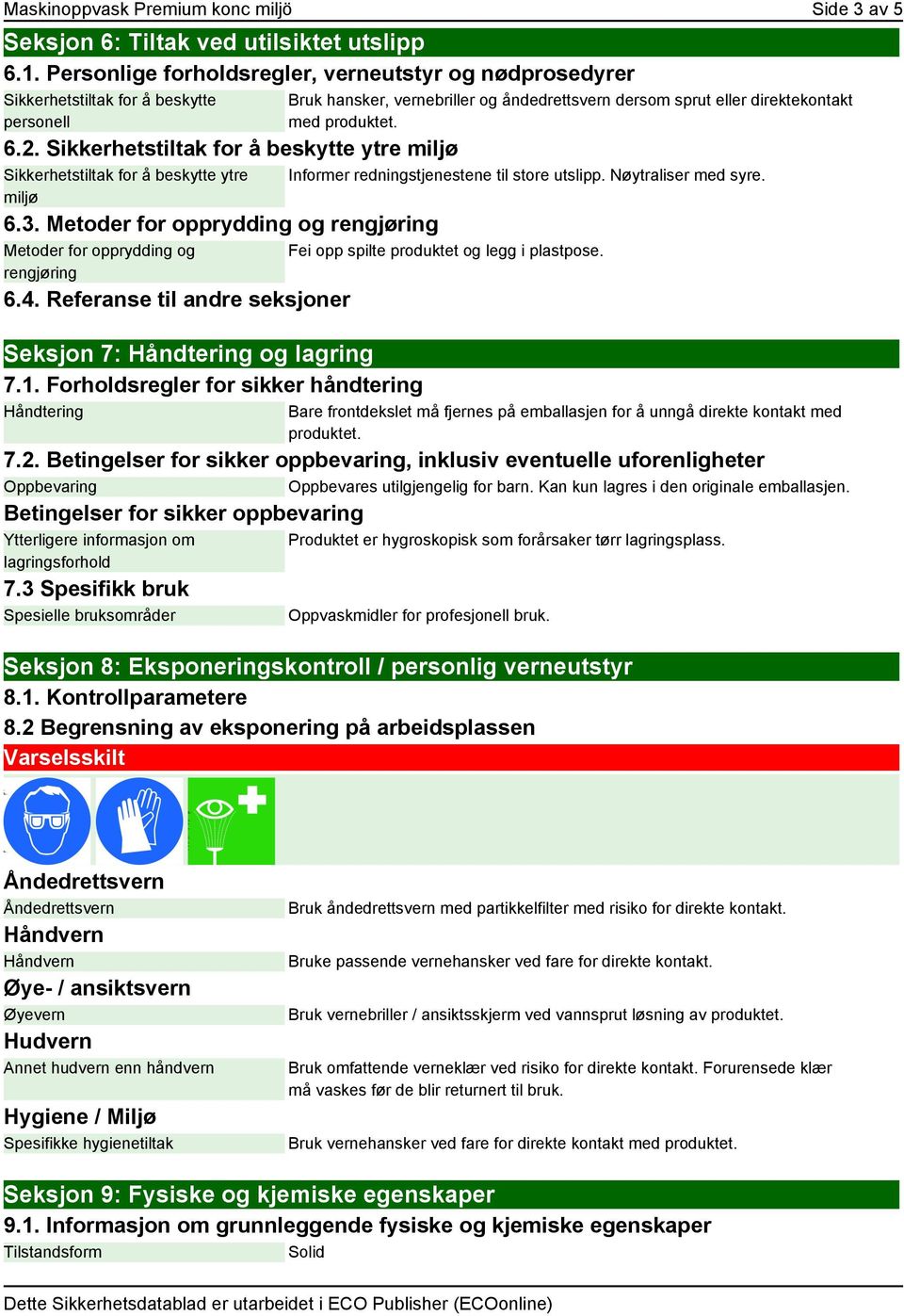 Referanse til andre seksjoner Seksjon 7: Håndtering og lagring 7.1.