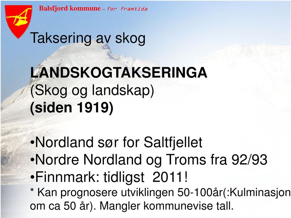 Troms fra 92/93 Finnmark: tidligst 2011!