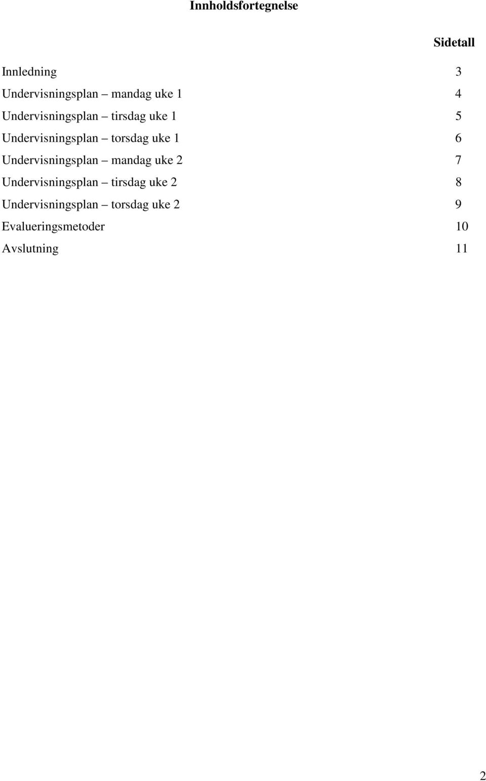 6 Undervisningsplan mandag uke 2 7 Undervisningsplan tirsdag uke 2 8