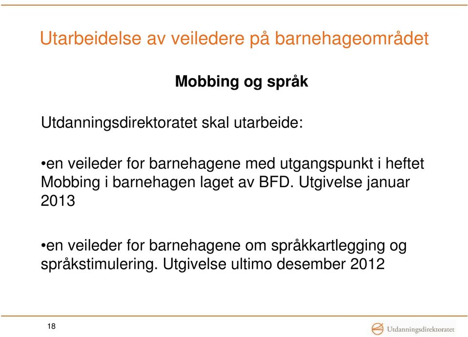 utgangspunkt i heftet Mobbing i barnehagen laget av BFD.