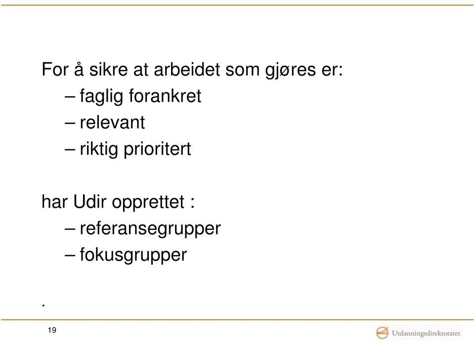 riktig prioritert har Udir