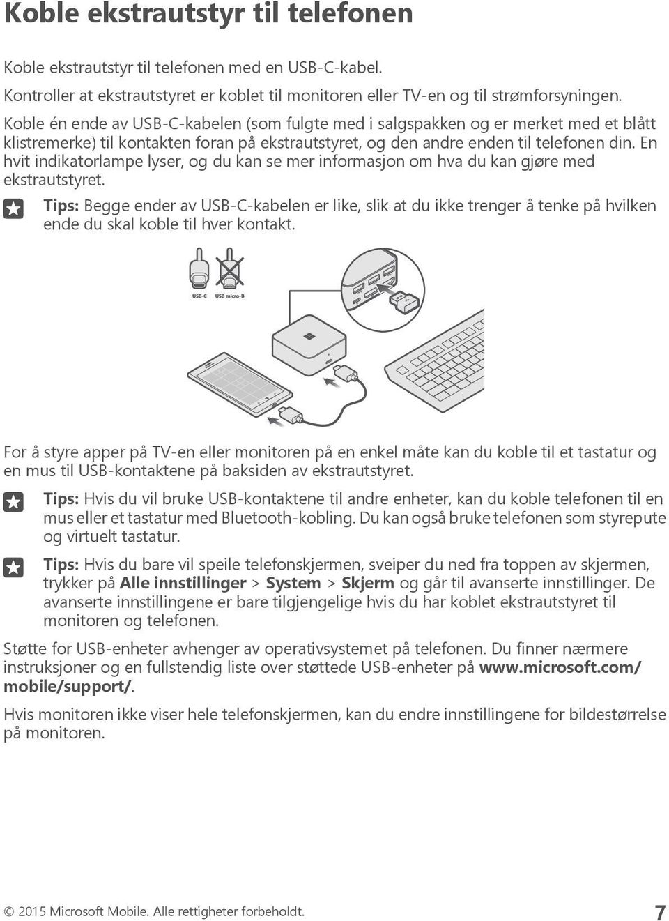 En hvit indikatorlampe lyser, og du kan se mer informasjon om hva du kan gjøre med ekstrautstyret.