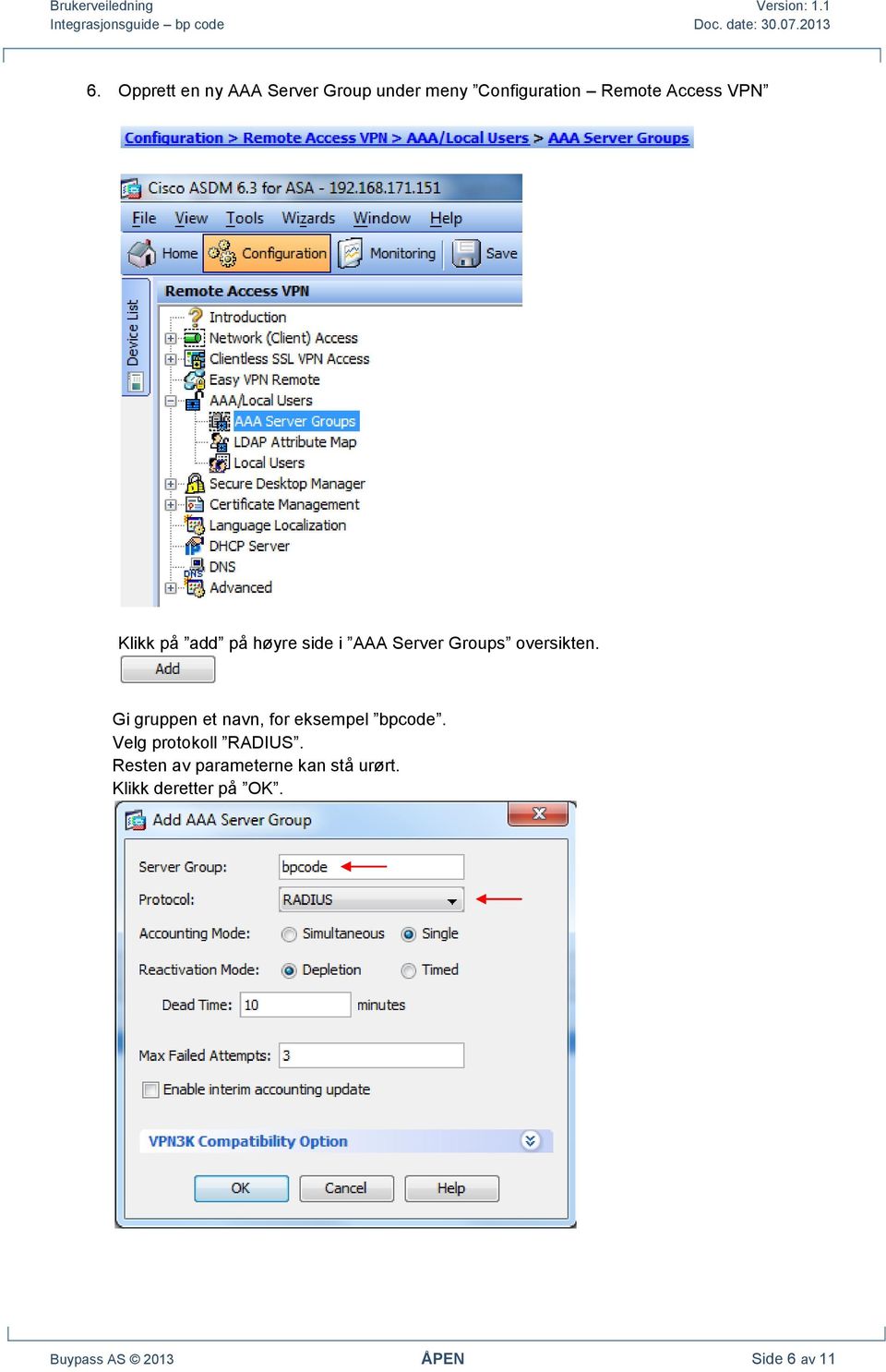 Gi gruppen et navn, for eksempel bpcode. Velg protokoll RADIUS.