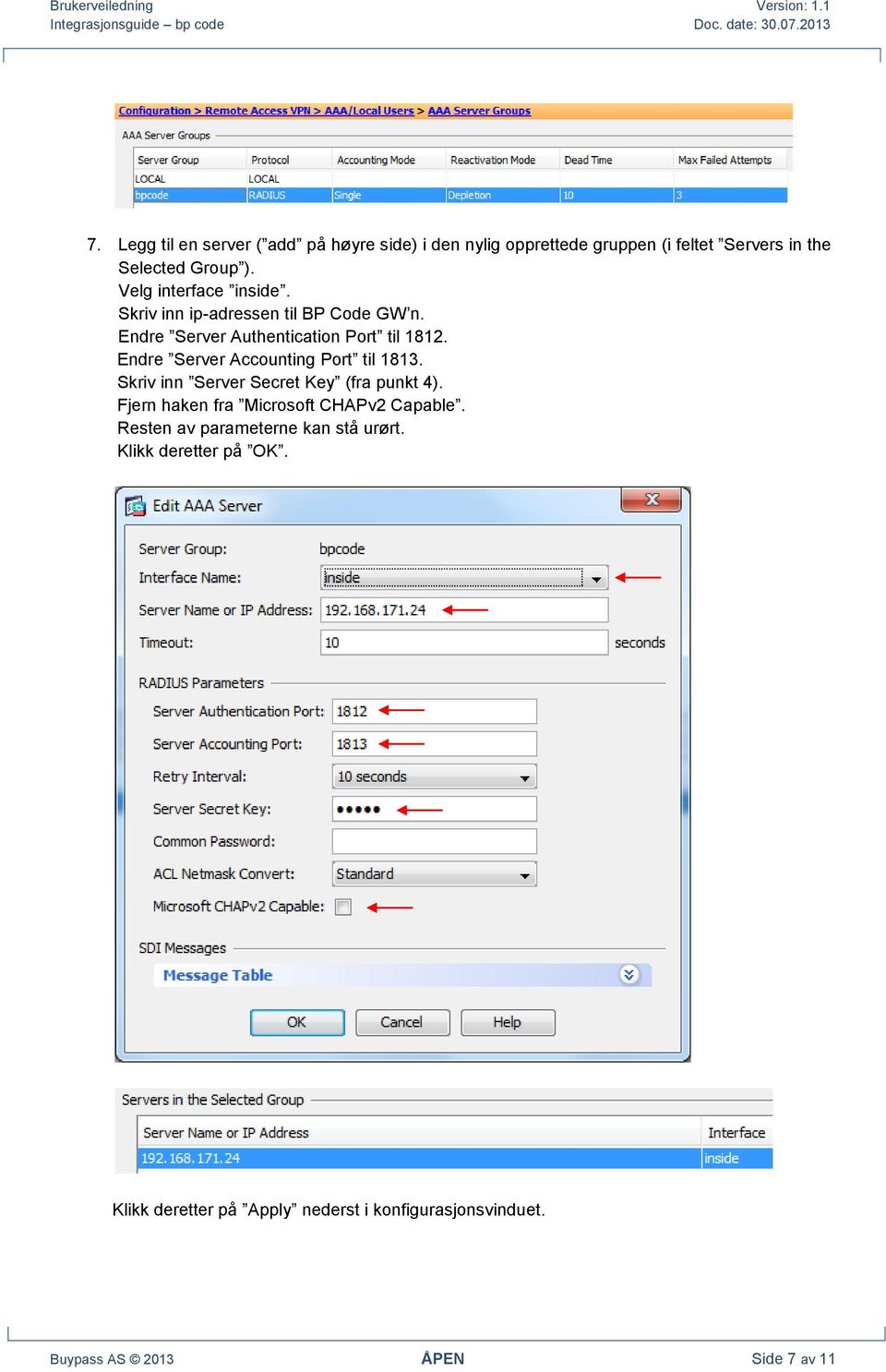 Endre Server Accounting Port til 1813. Skriv inn Server Secret Key (fra punkt 4). Fjern haken fra Microsoft CHAPv2 Capable.