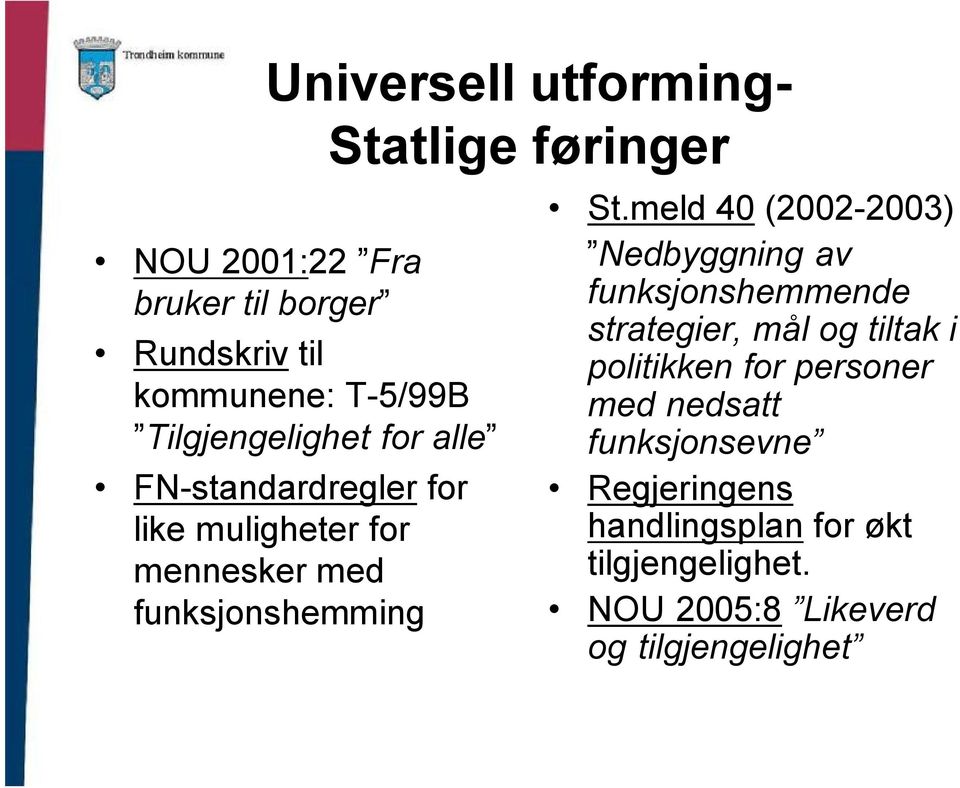 meld 40 (2002-2003) Nedbyggning av funksjonshemmende strategier, mål og tiltak i politikken for personer