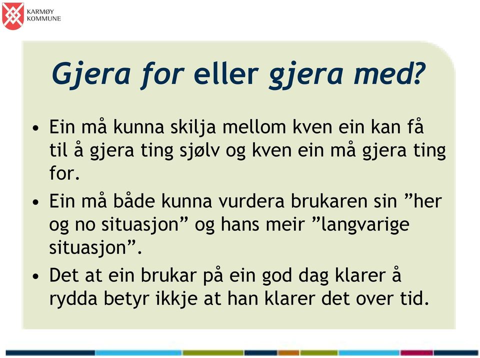 ein må gjera ting for.