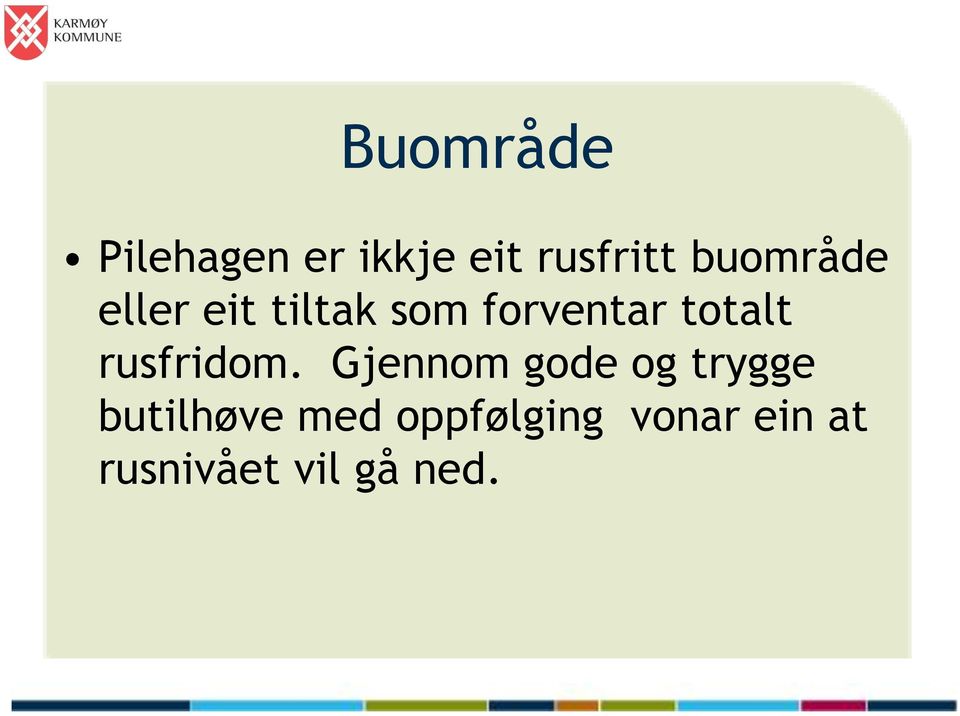 totalt rusfridom.