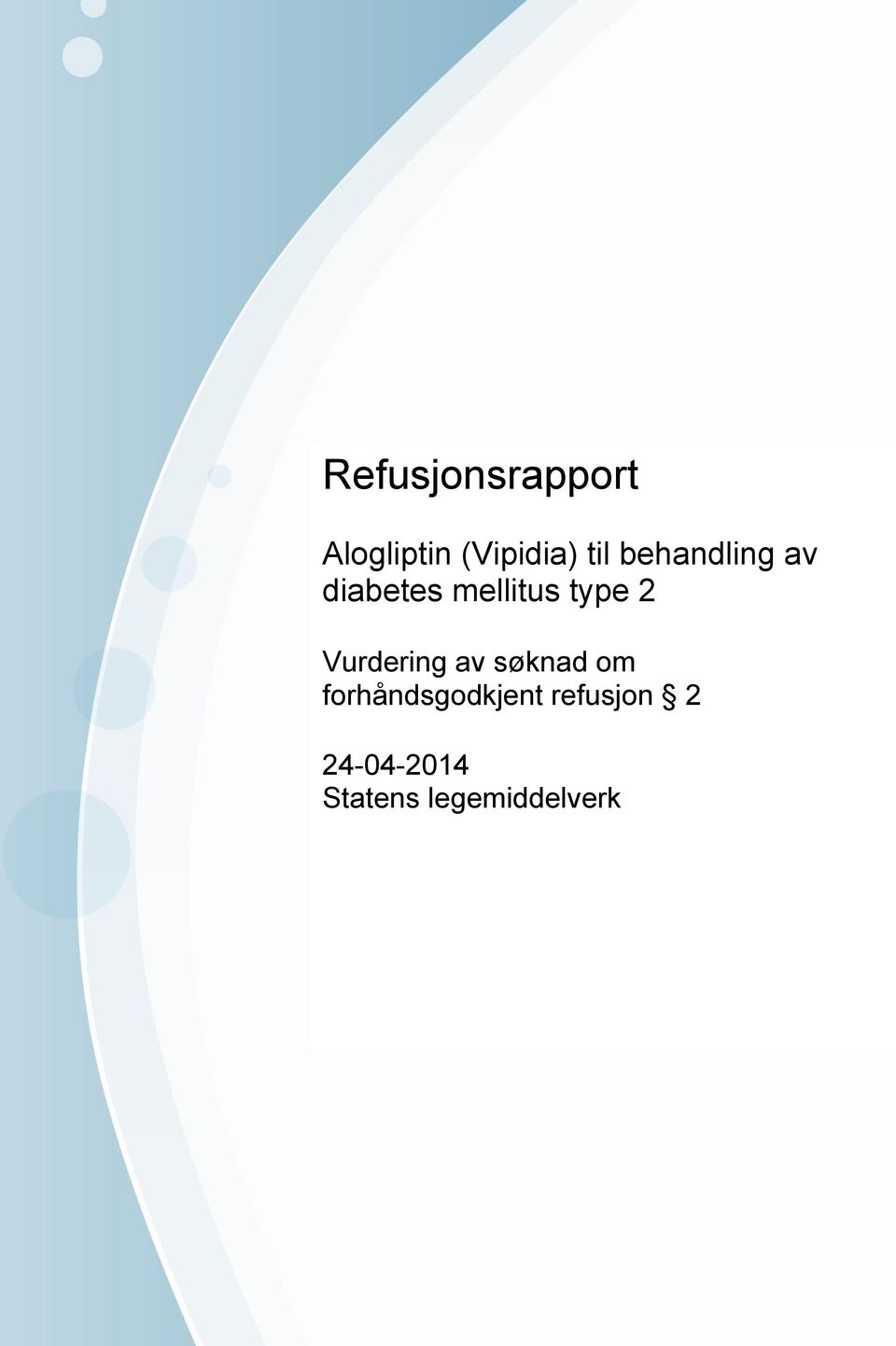 Vennligst oppgi vår referanse. Statens legemiddelverk Telefon 22 89 77 00 www.legemiddelverket.no Kto.