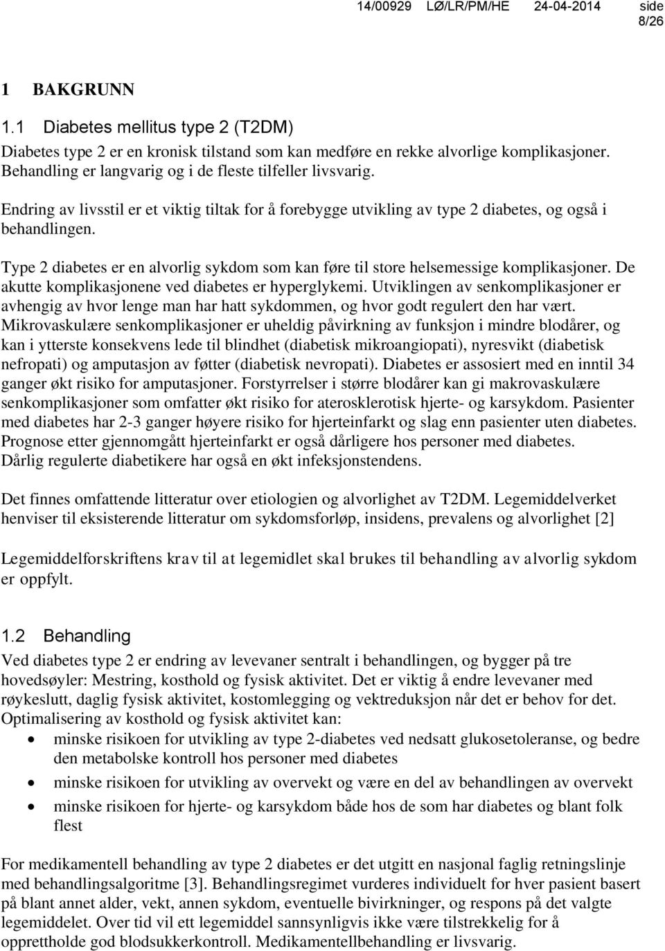 Type 2 diabetes er en alvorlig sykdom som kan føre til store helsemessige komplikasjoner. De akutte komplikasjonene ved diabetes er hyperglykemi.