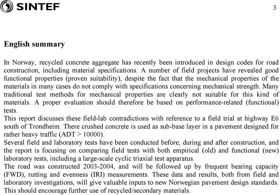 specifications concerning mechanical strength. Many traditional test methods for mechanical properties are clearly not suitable for this kind of materials.