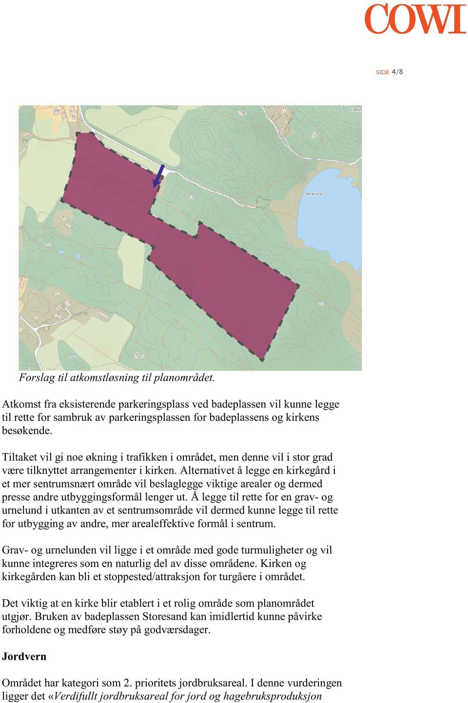 Alternativetå leggeenkirkegårdi et mersentrumsnærtområdevil beslagleggeviktige arealerog dermed presseandreutbyggingsformålenger ut.