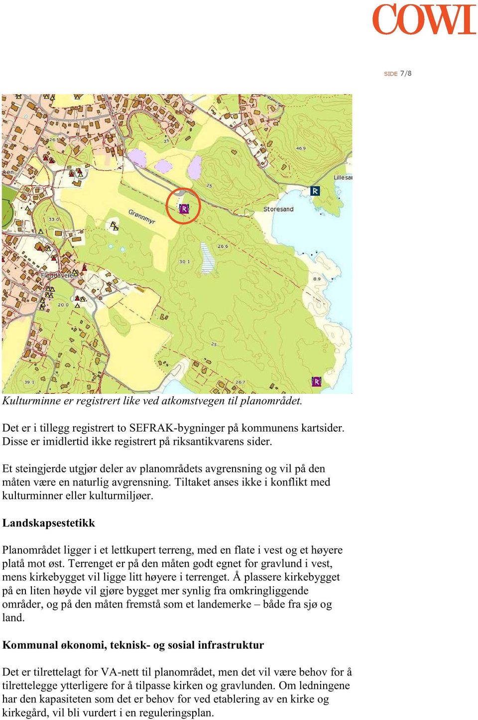 Landskapsestetikk Planområdetligger i et lettkupertterreng,medenflate i vestog et høyere platåmot øst.