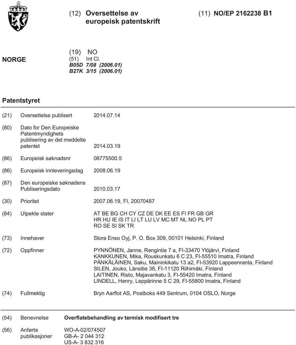 19 (87) Den europeiske søknadens Publiseringsdato.03.17 () Prioritet 07.06.