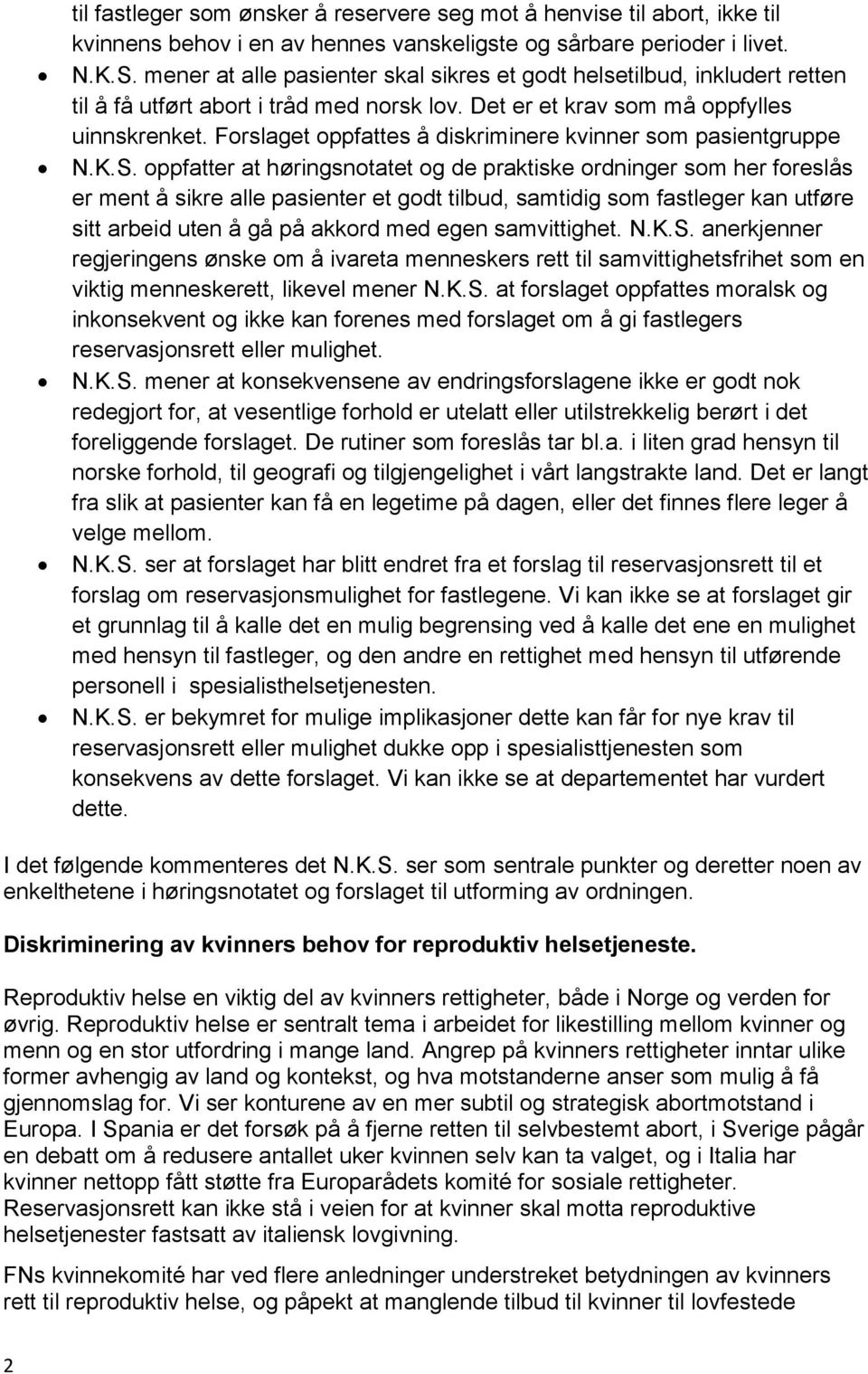 Forslaget oppfattes å diskriminere kvinner som pasientgruppe N.K.S.