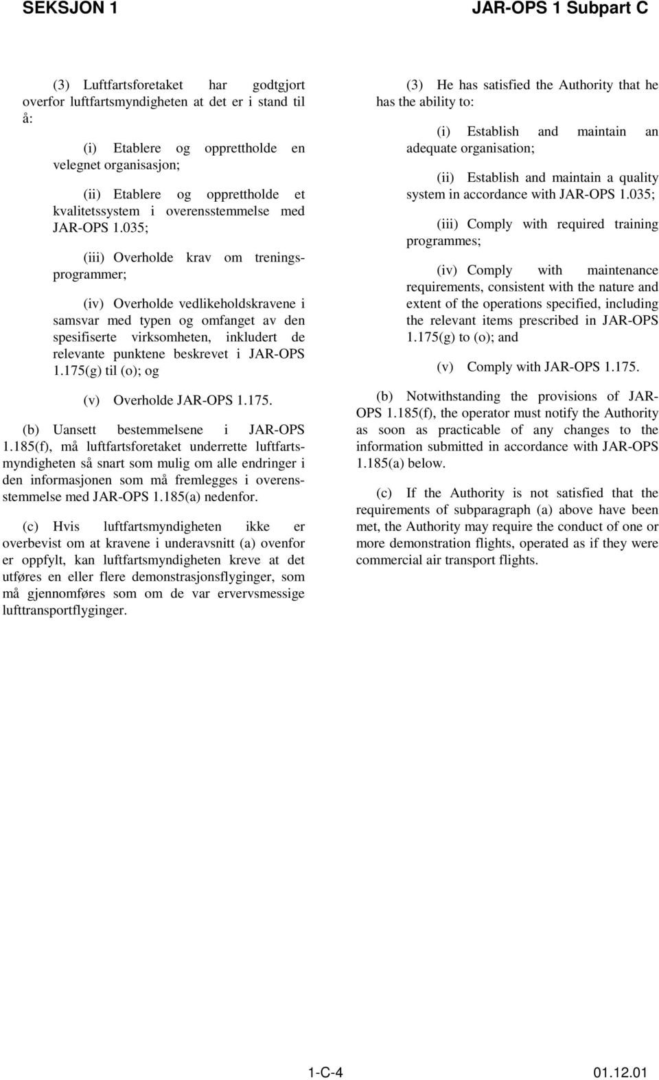 035; (iii) Overholde krav om treningsprogrammer; (iv) Overholde vedlikeholdskravene i samsvar med typen og omfanget av den spesifiserte virksomheten, inkludert de relevante punktene beskrevet i