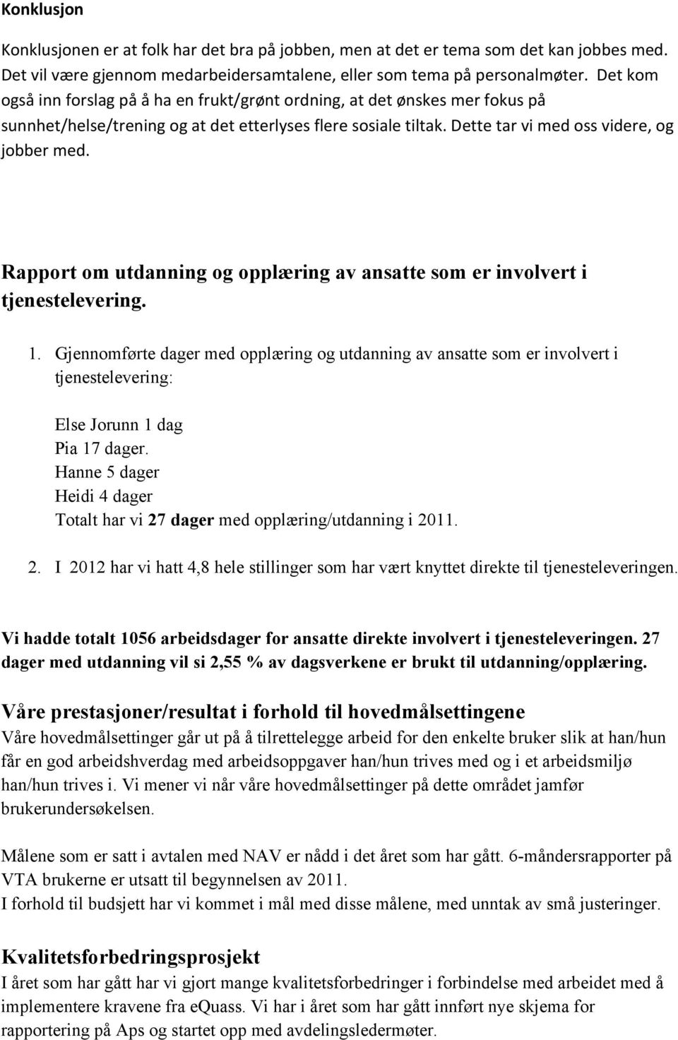 Rapport om utdanning og opplæring av ansatte som er involvert i tjenestelevering. 1.