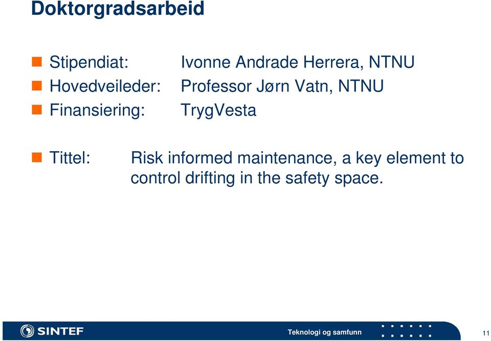 Jørn Vatn, NTNU TrygVesta Tittel: Risk informed