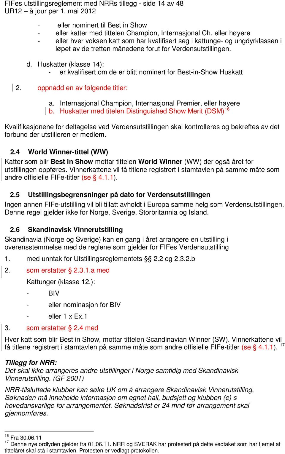 oppnådd en av følgende titler: a. Internasjonal Champion, Internasjonal Premier, eller høyere b.