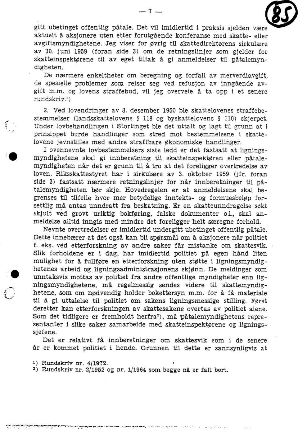 juni 1959 (foran side 3) om de retningslinjer som gjelder for skatteinspektørene til av eget tiltak å gi anmeldelser til påtalemyndigheten, De nærmere enkeltheter om beregning og forfall av